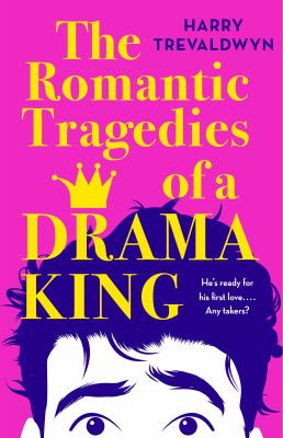 The romantic tragedies of a drama king by Harry Trevaldwyn,