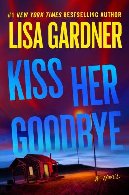 Kiss her goodbye by Lisa Gardner,