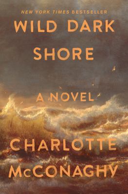 Wild dark shore by Charlotte McConaghy,