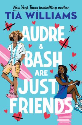 Audre & Bash are just friends by Tia Williams, (1975-)