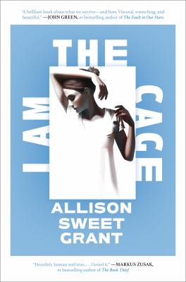 I am the cage by Allison Sweet Grant,