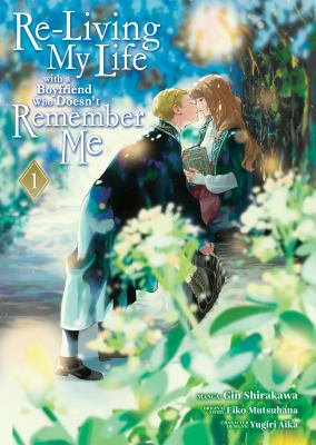 Re-living my life with a boyfriend who doesn't remember me by Gin Shirakawa,