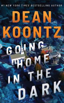 Going home in the dark by Dean R. Koontz (1945-)