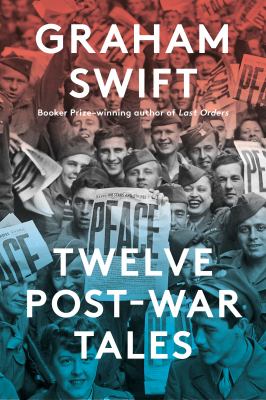 Twelve post-war tales by Graham Swift, (1949-)