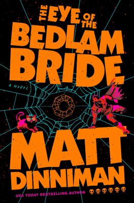 The eye of the Bedlam Bride by Matt Dinniman,