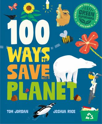 100 ways to save the planet by Tom Jordan,