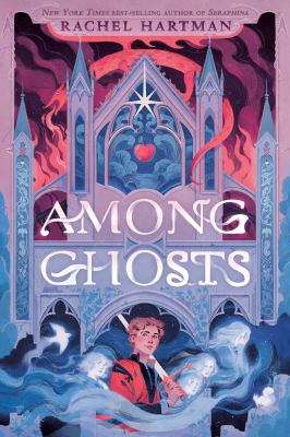 Among ghosts by Rachel Hartman, (1972-)