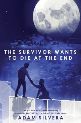 The survivor wants to die at the end by Adam Silvera, (1990-)