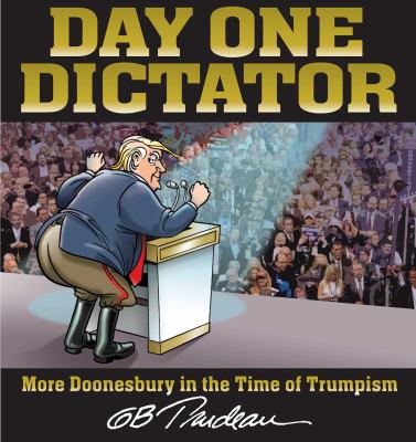 Day one dictator by G. B. Trudeau, (1948-)