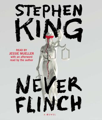 Never flinch by Stephen King, (1947-)
