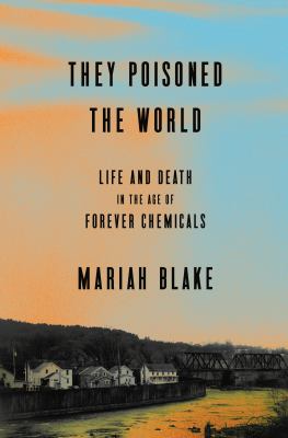 They poisoned the world by Mariah Blake,