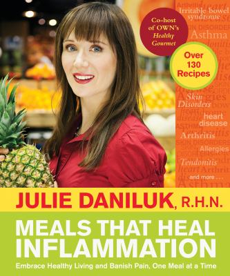 Meals that heal inflammation by Julie Daniluk