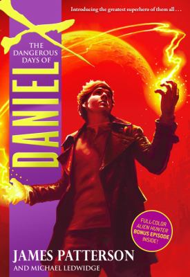 The dangerous days of Daniel X by James Patterson, (1947-)