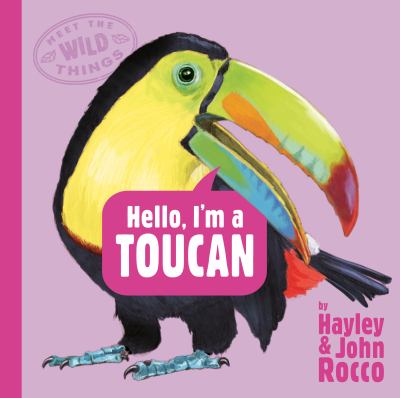 Hello, I'm a toucan by Hayley Rocco,