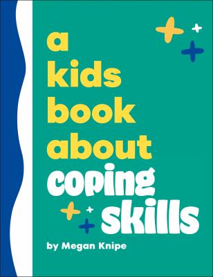 A kids book about coping skills by Megan Knipe,
