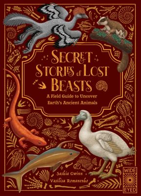 Secret stories of lost beasts by Saskia Gwinn,