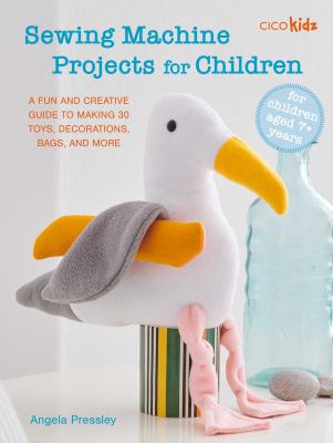 Sewing machine projects for children by Angela Pressley,