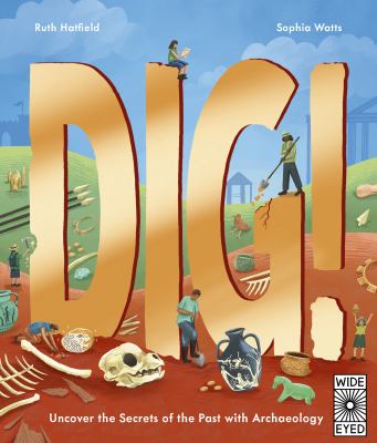 Dig! by Ruth Hatfield,