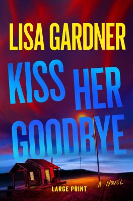 Kiss her goodbye by Lisa Gardner,