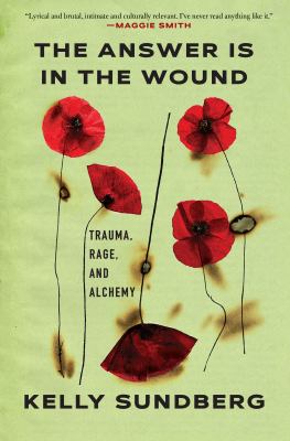 The answer is in the wound by Kelly Sundberg, (1977-)