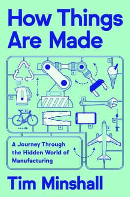 How things are made by Tim Minshall,