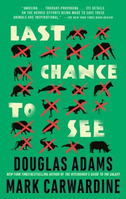 Last chance to see by Douglas Adams, (1952-2001,)