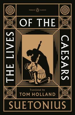 The lives of the Caesars by Suetonius, (approximately 69-approximately 122,)