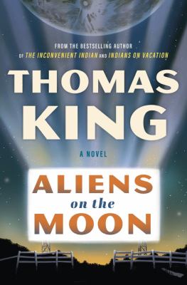 Aliens on the Moon by Thomas King, (1943-)