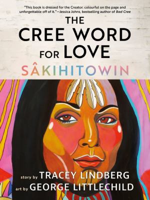 The Cree word for love by Tracey Lindberg, (1967-)