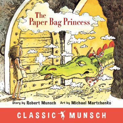 The paper bag princess by ROBERT MUNSCH