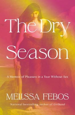 The dry season by Melissa Febos,