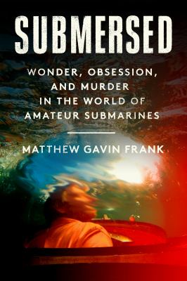 Submersed by Matthew Gavin Frank,