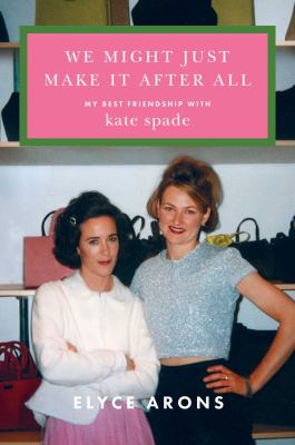 We might just make it after all by Elyce Arons,