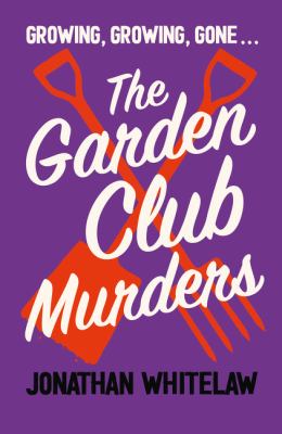 The garden club murders by Jonathan Whitelaw,