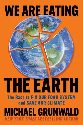 We are eating the Earth by Michael Grunwald, (1970-)