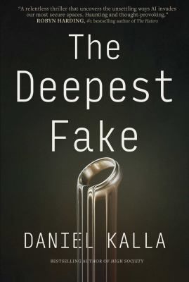 The deepest fake by Daniel Kalla,