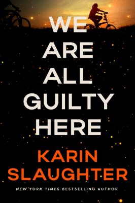We are all guilty here by Karin Slaughter, (1971-)