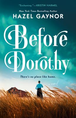 Before Dorothy by Hazel Gaynor,