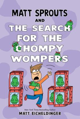Matt Sprouts and the search for the Chompy Wompers by Matt Eicheldinger,