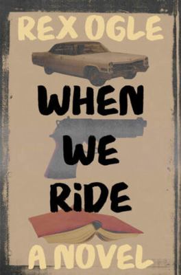 When we ride by Rex Ogle,