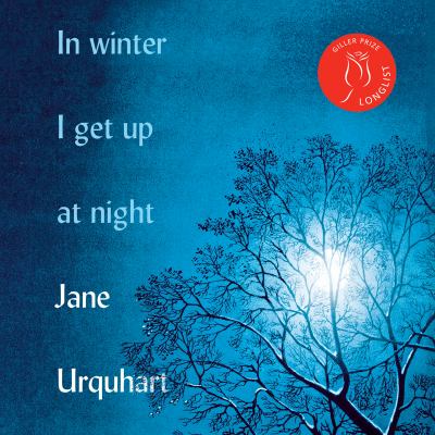 In winter i get up at night by Jane Urquhart