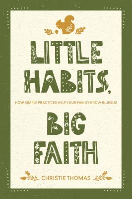Little habits, big faith by Christie Thomas,