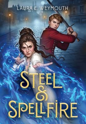 Steel & spellfire by Laura E. Weymouth