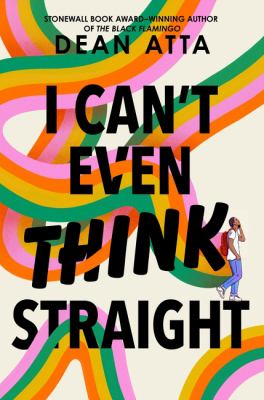 I can't even think straight by Dean Atta,