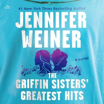 The Griffin Sisters' greatest hits by Jennifer Weiner,