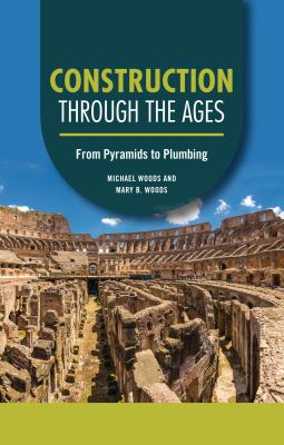 Construction through the ages by Michael Woods, (1946-)