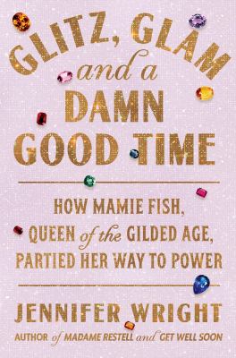 Glitz, glam, and a damn good time by Jennifer Wright,