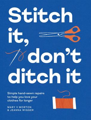 Stitch it, don't ditch it by Mary V. Morton
