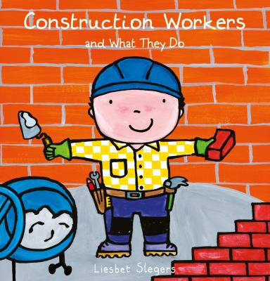 Construction workers and what they do by Liesbet Slegers,