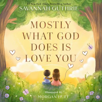 Mostly what god does is love you by Savannah Guthrie